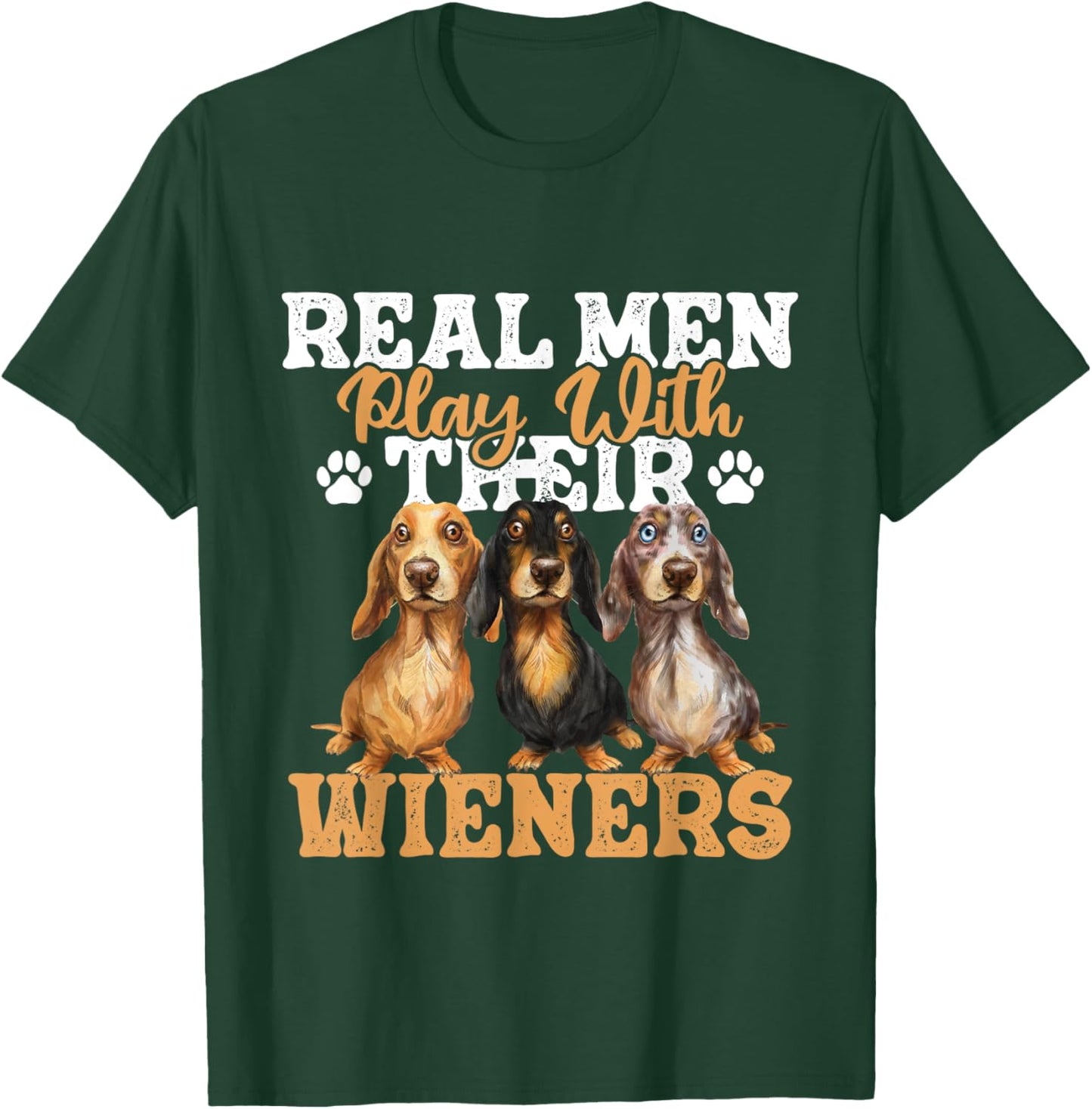 Real Men Play With Their Wieners - Dachshund Dog Lover T-Shirt - T-Shirt | Forest