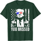 You Missed Trump 2024 US American Flag Funny (Front) T-Shirt - T-Shirt | Forest