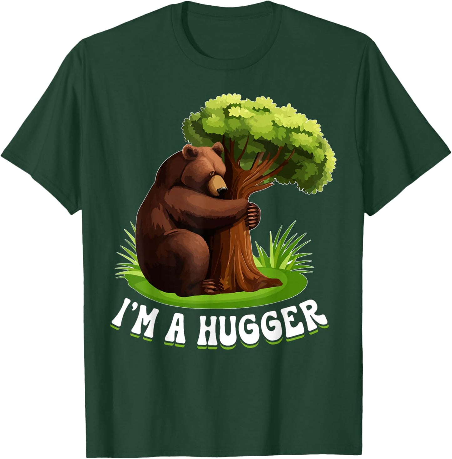 I'm A Hugger Tree Hugger Environmentalist Bear T-Shirt - T-Shirt | Forest