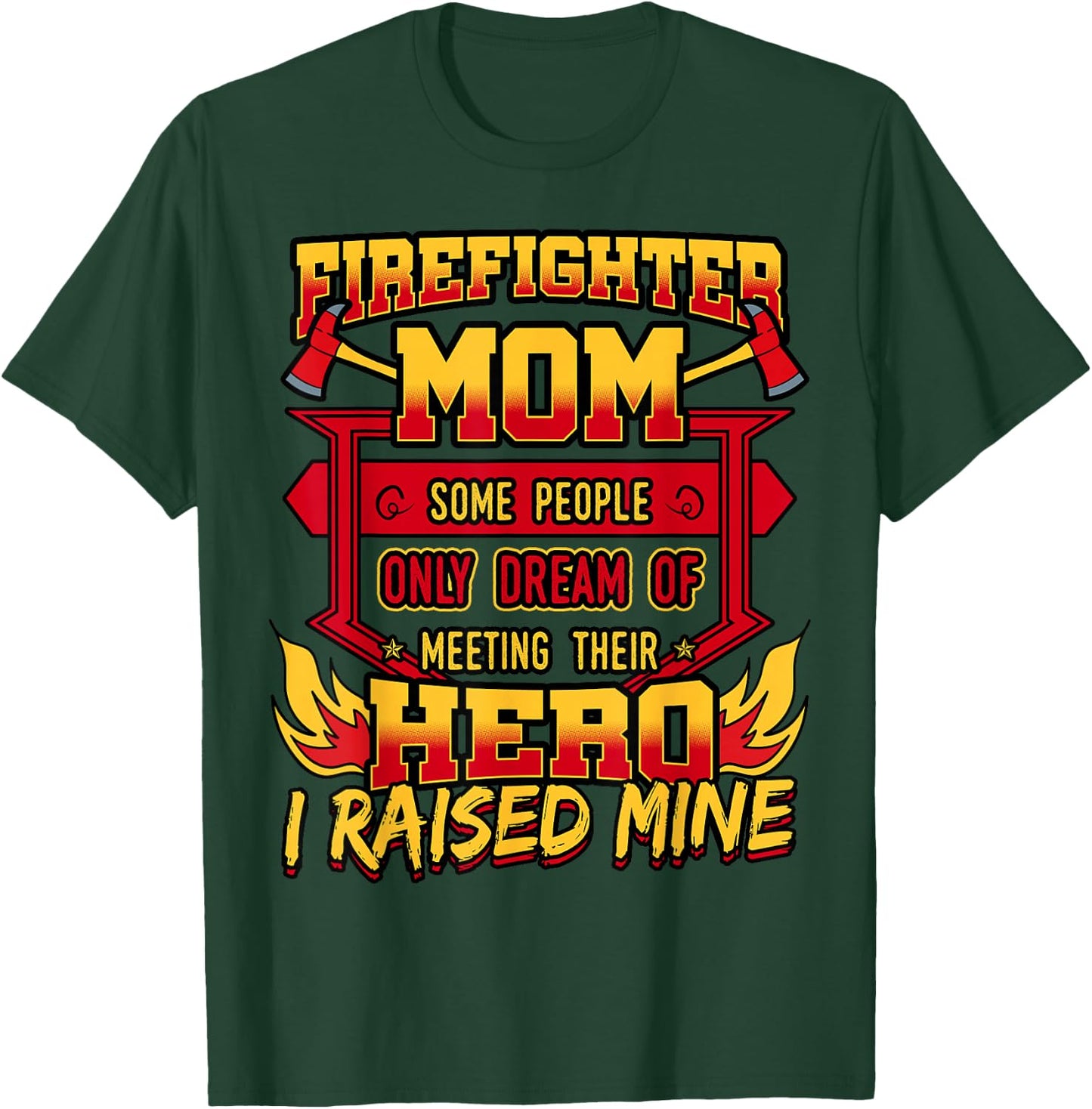 Firefighter Mom Shirt Fireman Hero Mothers Day Gift T-Shirt - T-Shirt | Forest