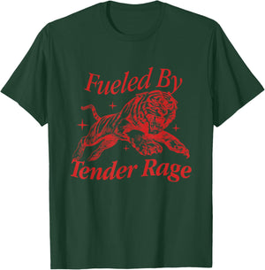 Fueled By Tender Rage Quote T-Shirt - T-Shirt | Forest