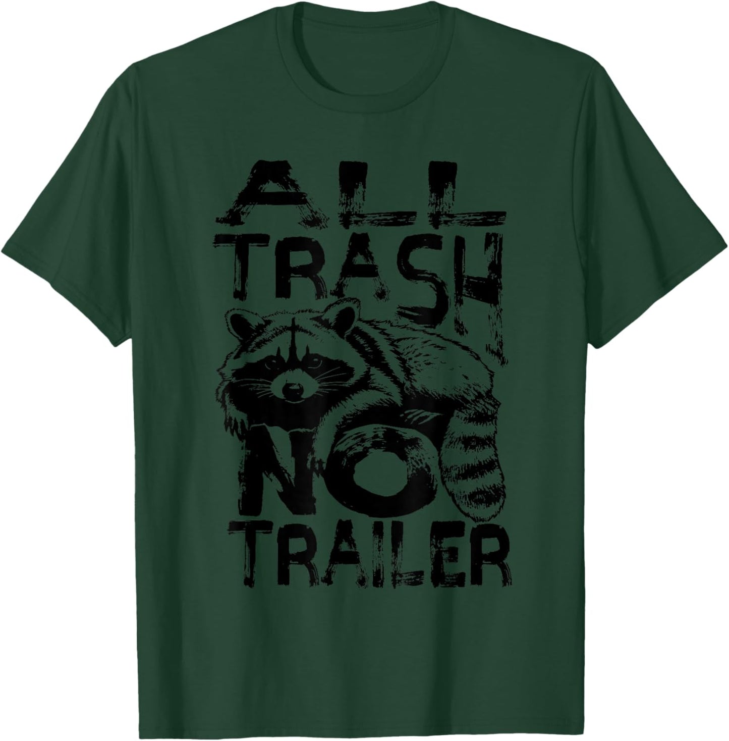 Funny Raccoon All Trash No Trailer Trash Panda Lover Gift T-Shirt - T-Shirt | Forest