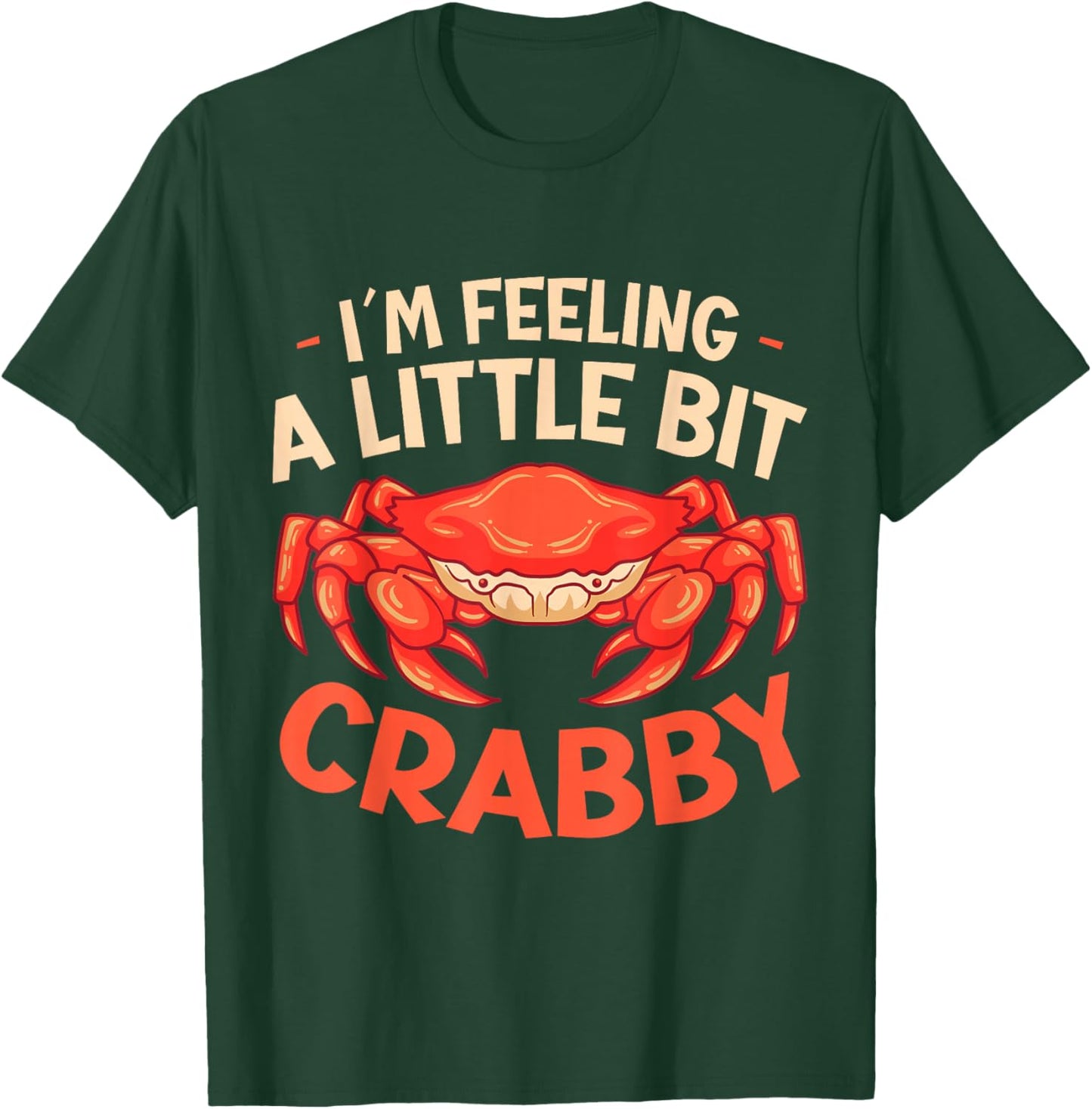 Crab Eating Seafood Feeling Little Bit Crabby T-Shirt - T-Shirt | Forest