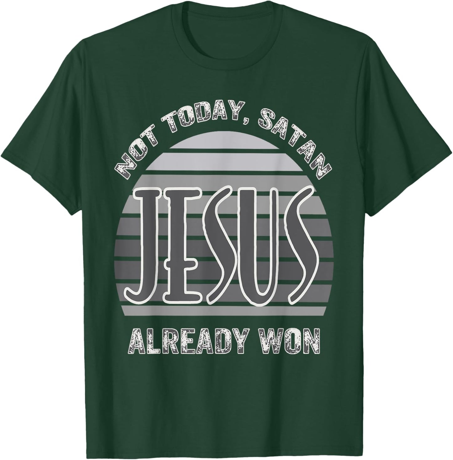 Not Today Satan Jesus Already Won Christian Bold Faith T-Shirt - T-Shirt | Forest