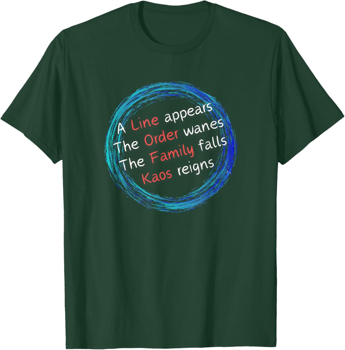 Kaos: A Line Appears Order Wanes Family Falls Kaos Reigns T-Shirt - T-Shirt | Forest