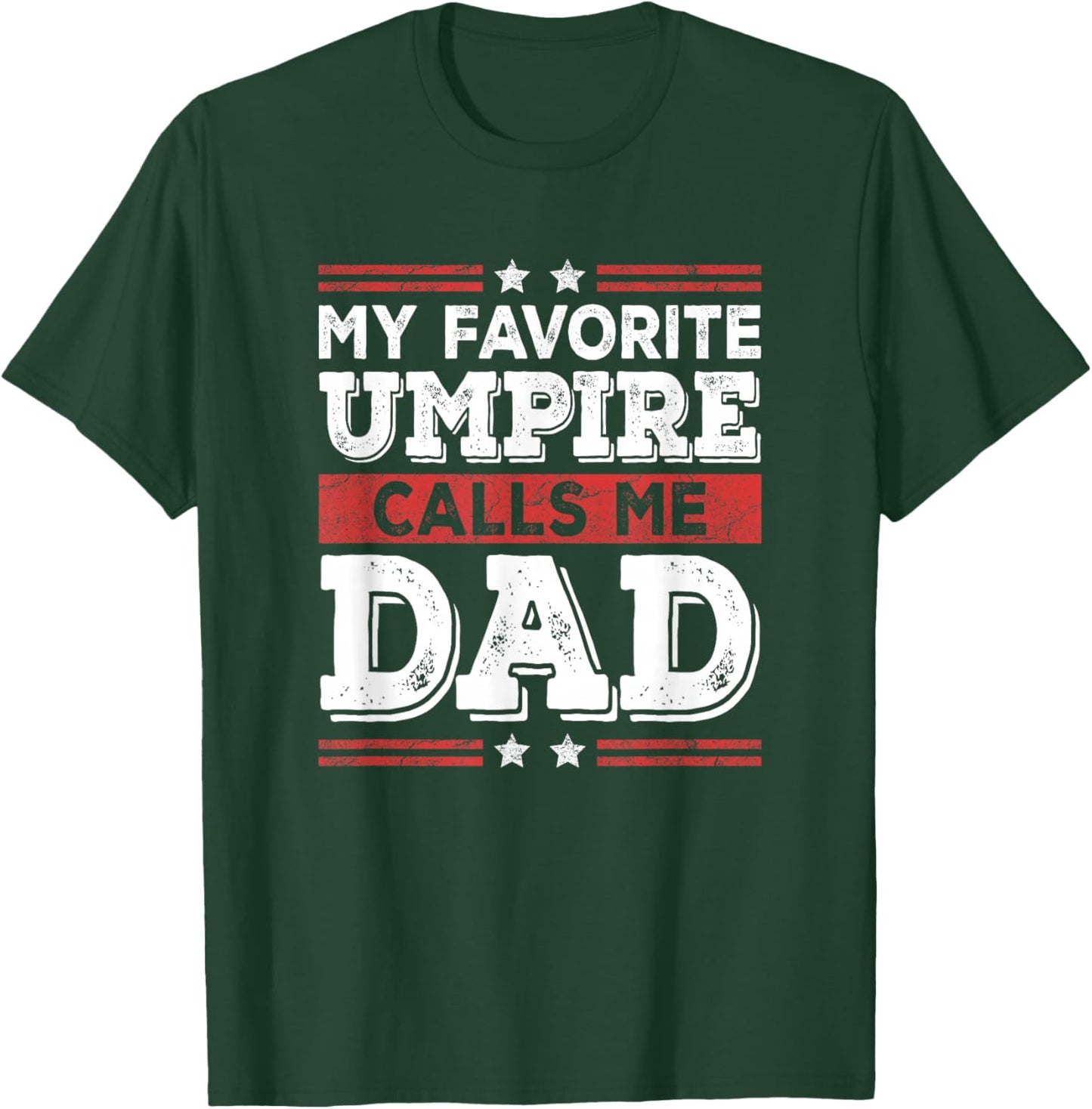 My Favorite Umpire Calls Me Dad Funny Dad Fathers Day T-Shirt - T-Shirt | Forest