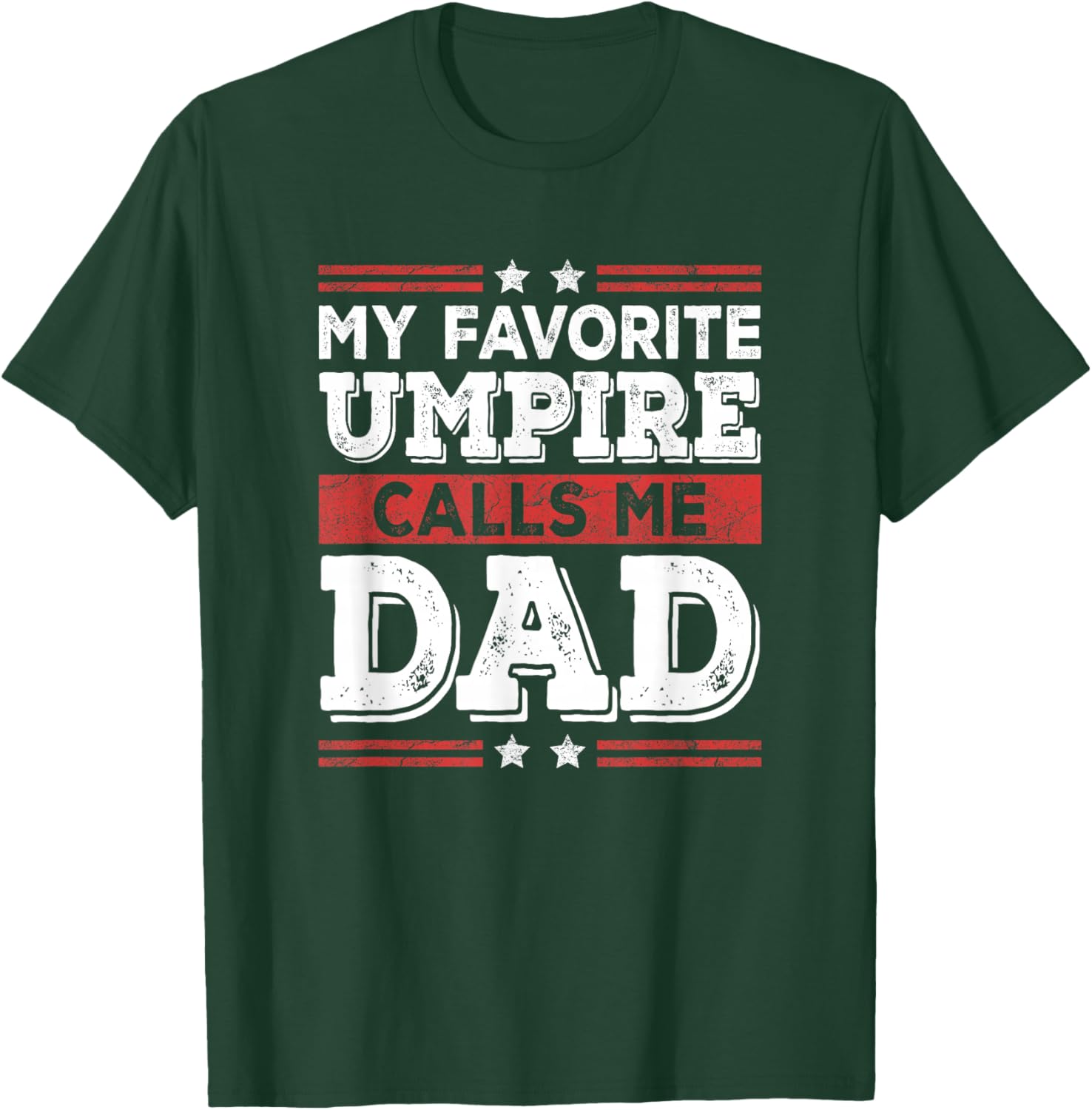 My Favorite Umpire Calls Me Dad Funny Dad Fathers Day T-Shirt - T-Shirt | Forest