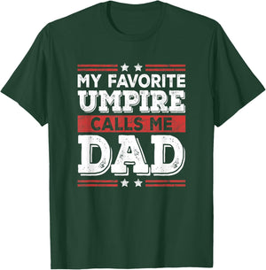 My Favorite Umpire Calls Me Dad Funny Dad Fathers Day T-Shirt - T-Shirt | Forest