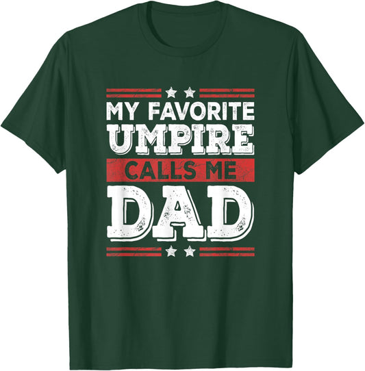 My Favorite Umpire Calls Me Dad Funny Dad Fathers Day T-Shirt - T-Shirt | Forest
