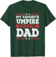 My Favorite Umpire Calls Me Dad Funny Dad Fathers Day T-Shirt - T-Shirt | Forest