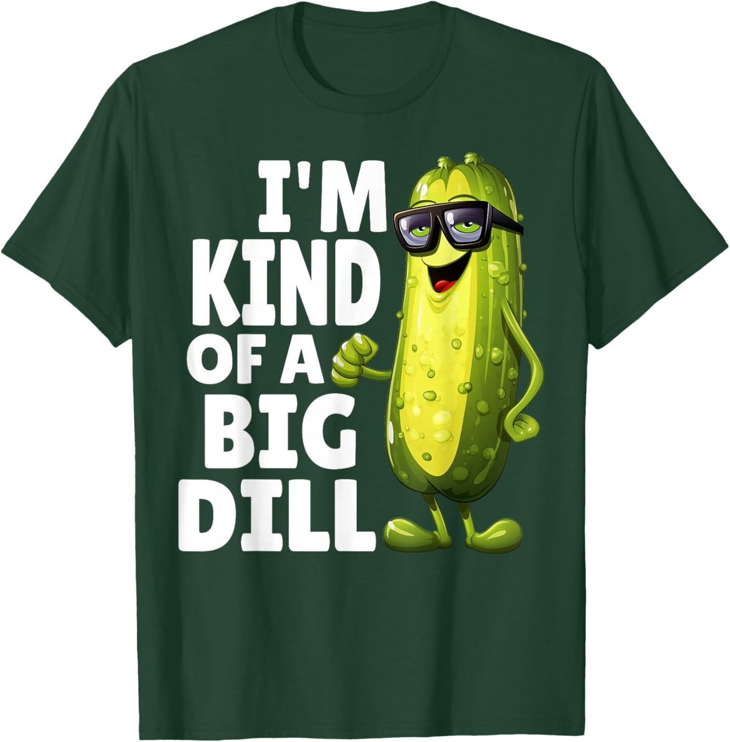 I'm Kind of A Big Dill Funny Dill Pickle With Glasses Veggie T-Shirt - T-Shirt | Forest