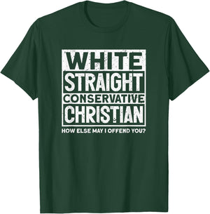 White Straight Conservative Christian Offensive Non Woke T-Shirt - T-Shirt | Forest