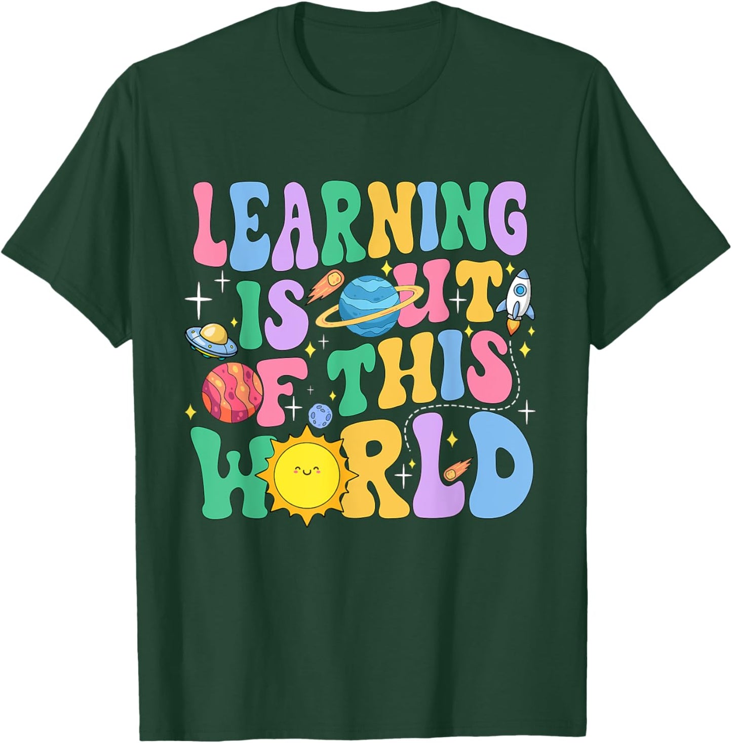 Learning Is Out Of This World Solar System Science Teacher Women Girls Kids T-Shirt - T-Shirt | Forest