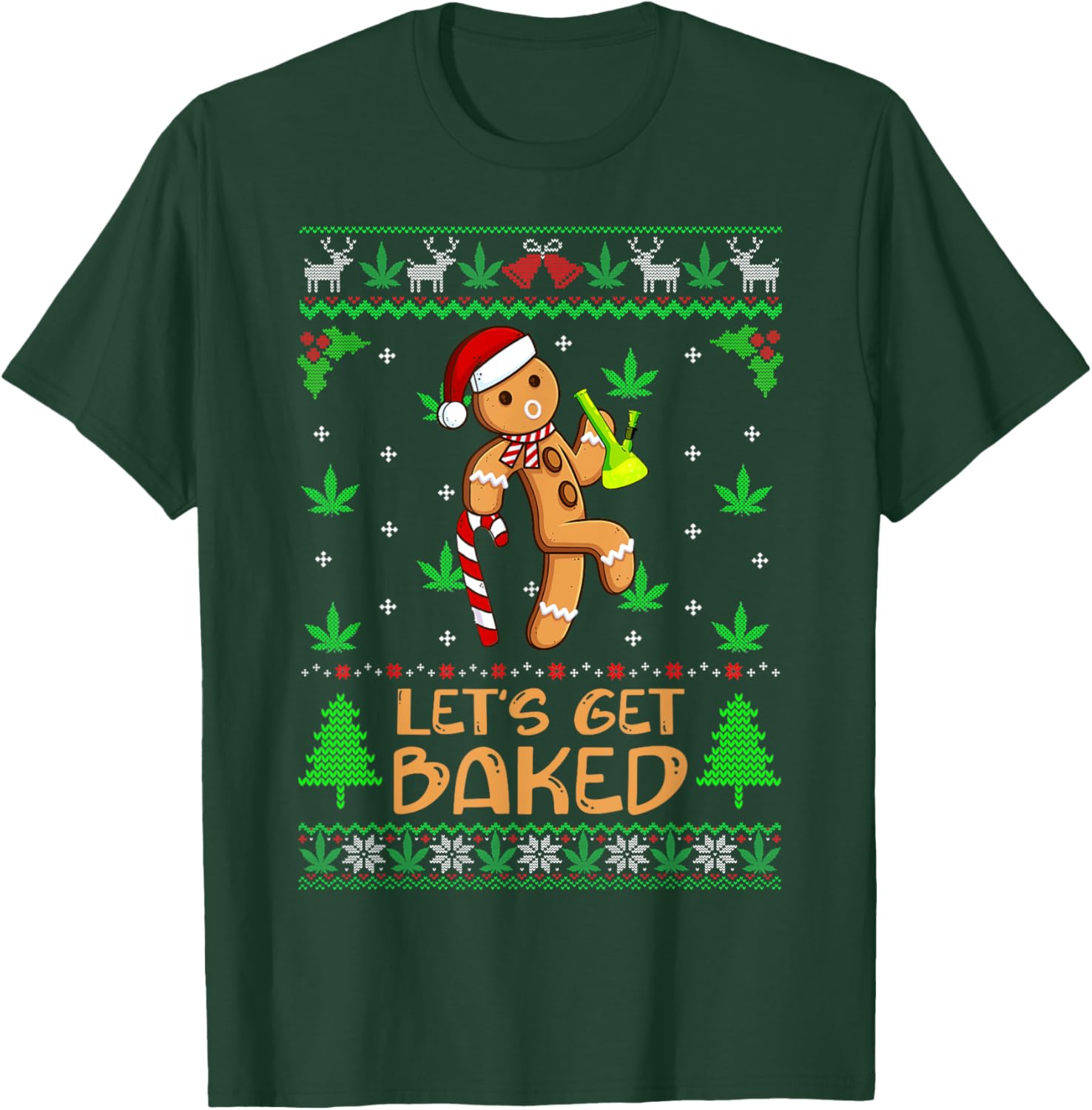 Let's Get Baked Weed Gingerbread Man Ugly Christmas Sweater T-Shirt - T-Shirt | Forest