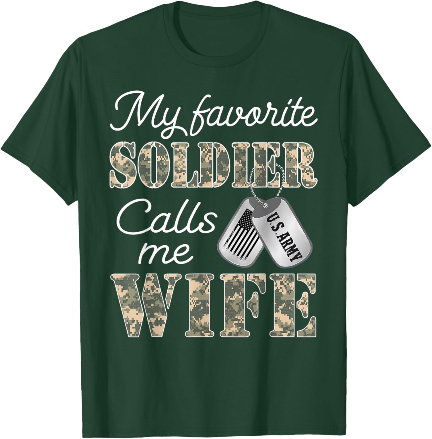 My Favorite Soldier Calls Me Wife Proud Army Wife US Army T-Shirt - T-Shirt | Forest