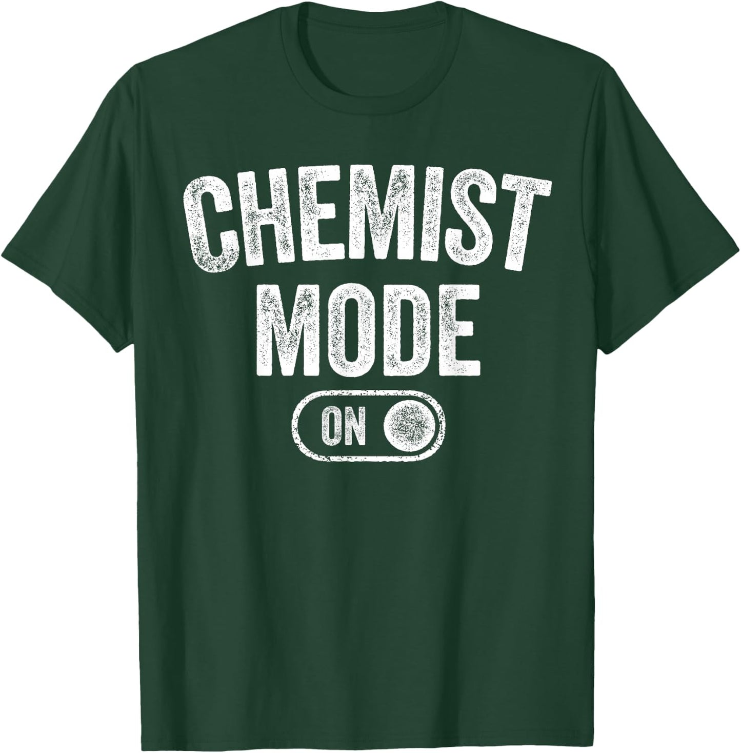 Chemist Mode On Funny Science Lover Gift Scientist Lab Techn T-Shirt - T-Shirt | Forest