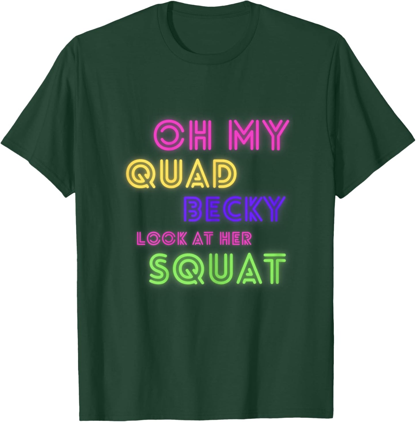 Oh My Quad Becky Look at Her Squat Funny Gym Women Gym Gift T-Shirt - T-Shirt | Forest