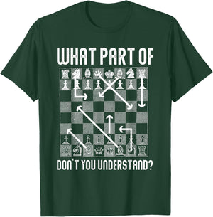 What Part Of Don't You Understand Funny Chess T-Shirt - T-Shirt | Forest