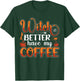 Witch Better Have My Coffee T-Shirt - T-Shirt | Forest