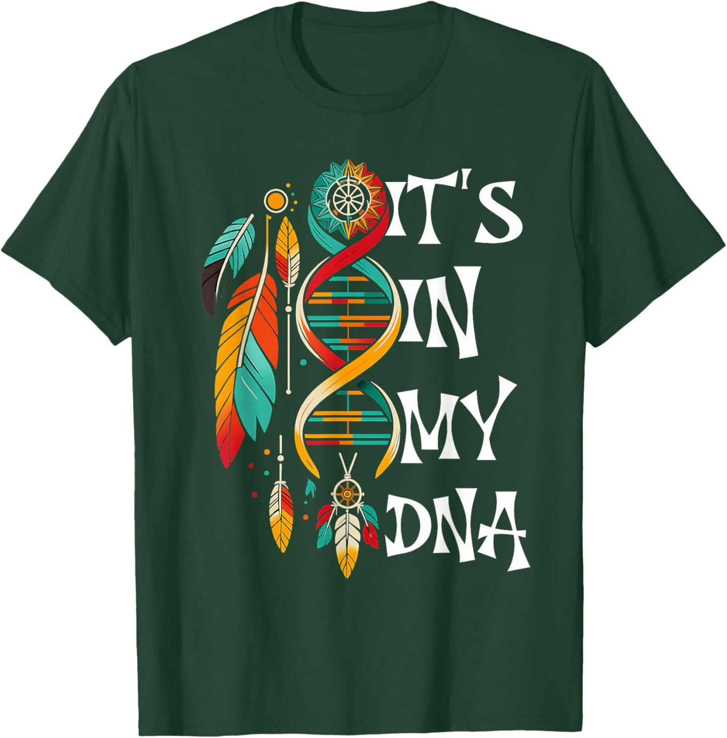 It's in My DNA Indigenous Native American Indian Day Pride T-Shirt - T-Shirt | Forest