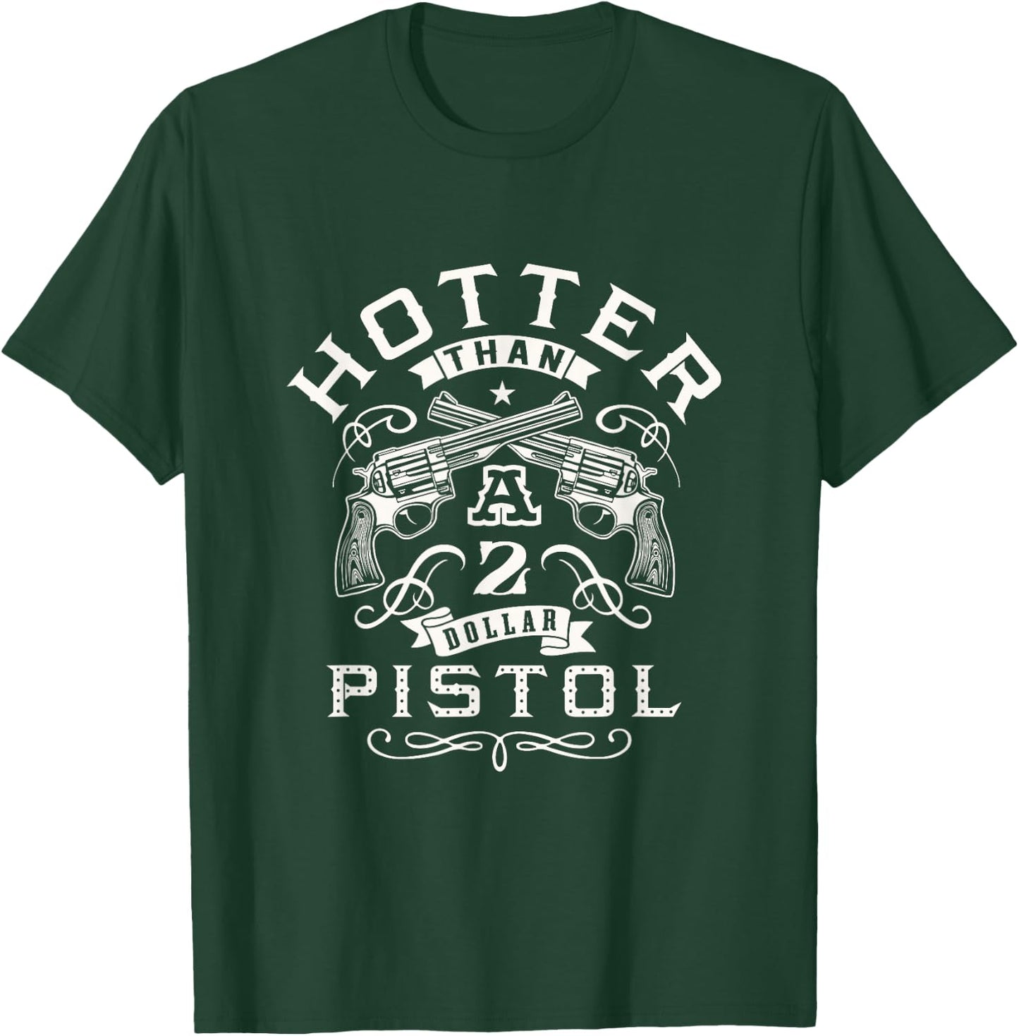 Funny Women's Hotter than a 2 Dollar Pistol Casual Graphic T-Shirt - T-Shirt | Forest