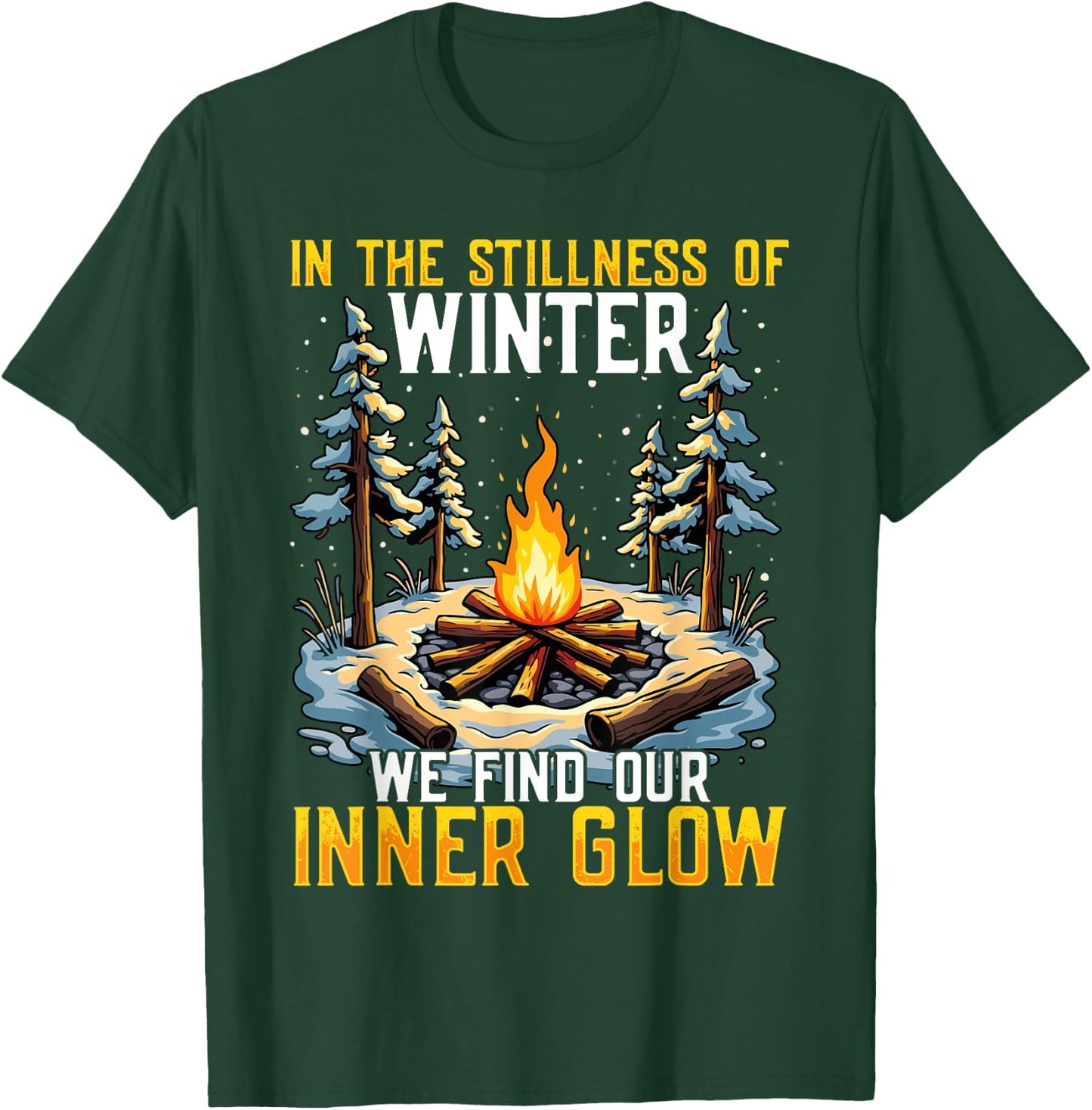 In the Stillness of Winter We Find Our Inner Glow T-Shirt - T-Shirt | Forest