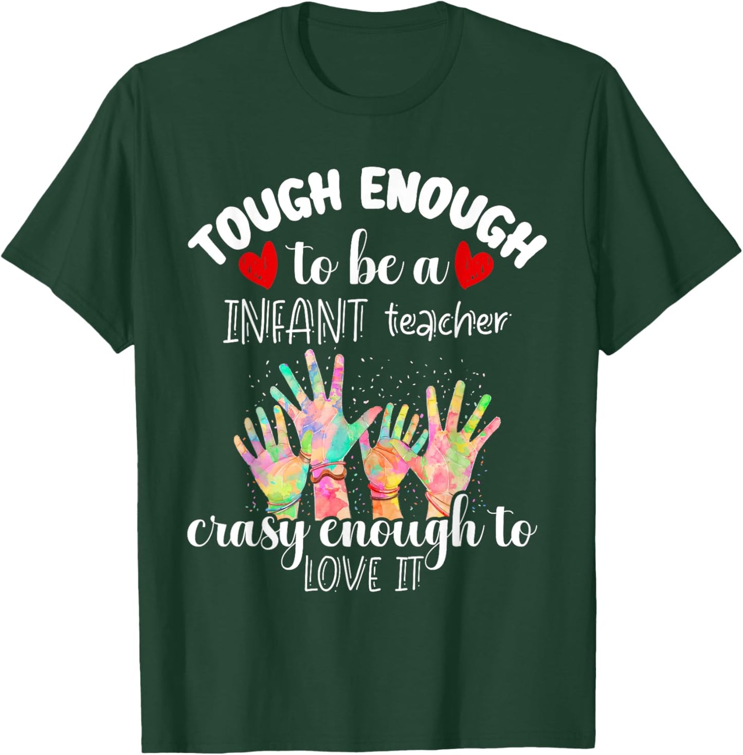 Tough Enough Infant Teacher Crazy Enough to Love It Funny T-Shirt - T-Shirt | Forest