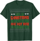 Ugly Sweater Christmas Sweaters Are Hot And Overrated T-Shirt - T-Shirt | Forest