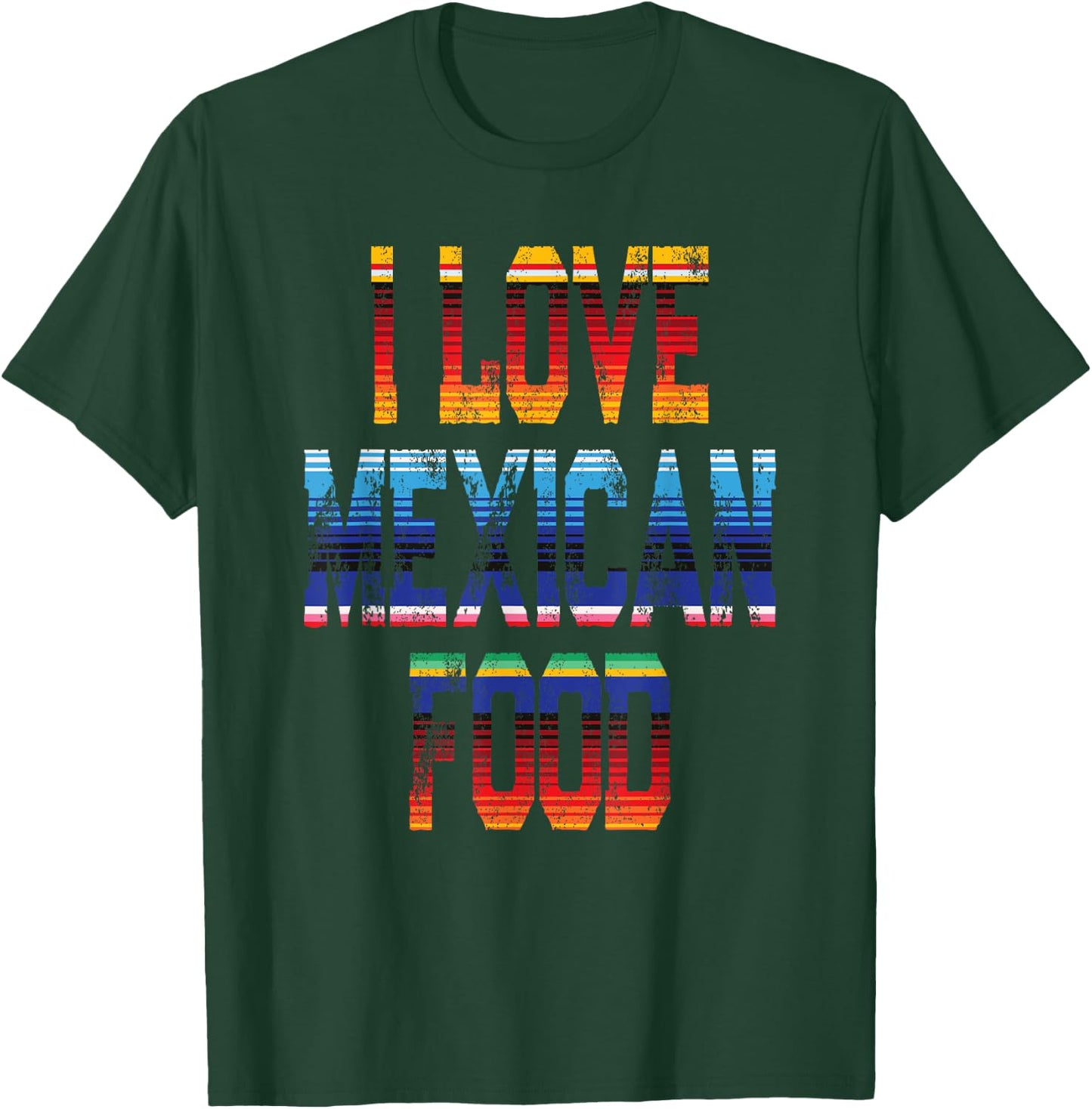 Tacos Quote I Love Mexican Food T-Shirt - T-Shirt | Forest