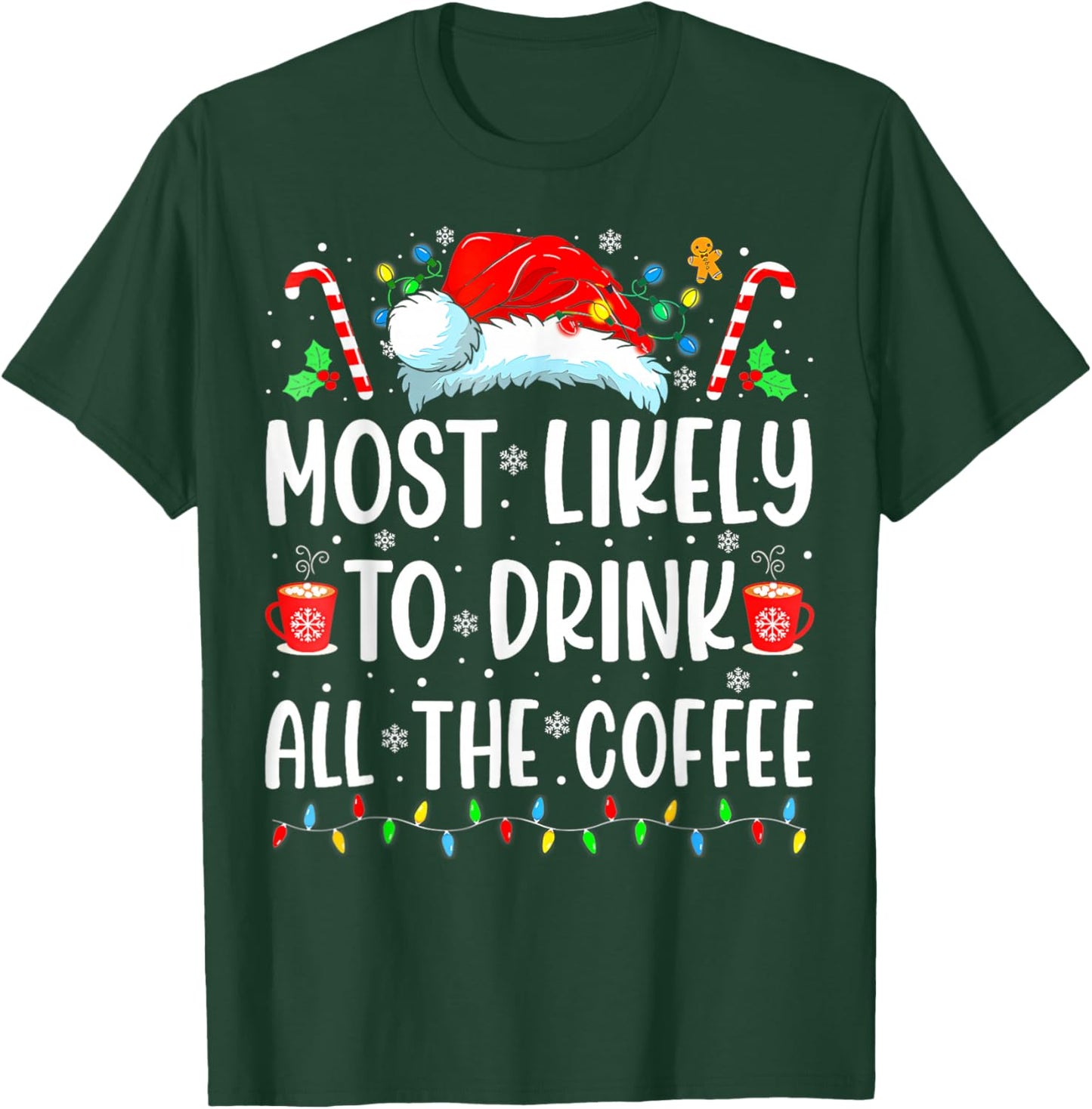 Most Likely To Drink All The Coffee Funny Family Christmas T-Shirt - T-Shirt | Forest