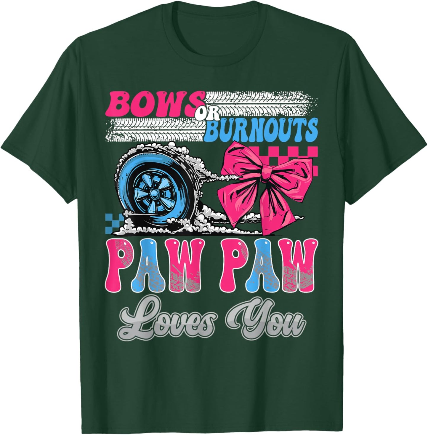 Burnouts or Bows Paw Paw Loves You Gender Reveal Party T-Shirt - T-Shirt | Forest