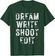 Dream Write Shoot Edit T-Shirt - T-Shirt | Forest