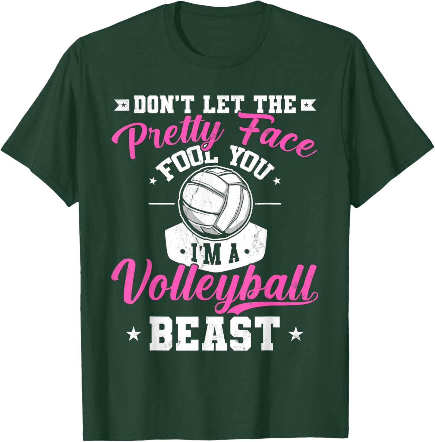 Don't Let The Pretty Face Fool You I'm A Volleyball Beast T-Shirt - T-Shirt | Forest