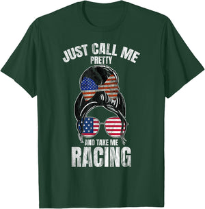 Just Call Me Pretty Race Girl And Take Me Racing T-Shirt - T-Shirt | Forest