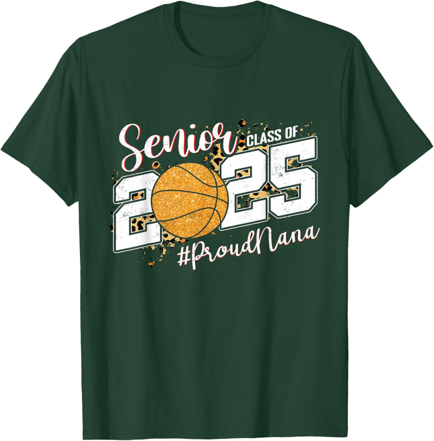 Proud Nana Of A 2025 Senior Basketball Grandma Graduation T-Shirt - T-Shirt | Forest