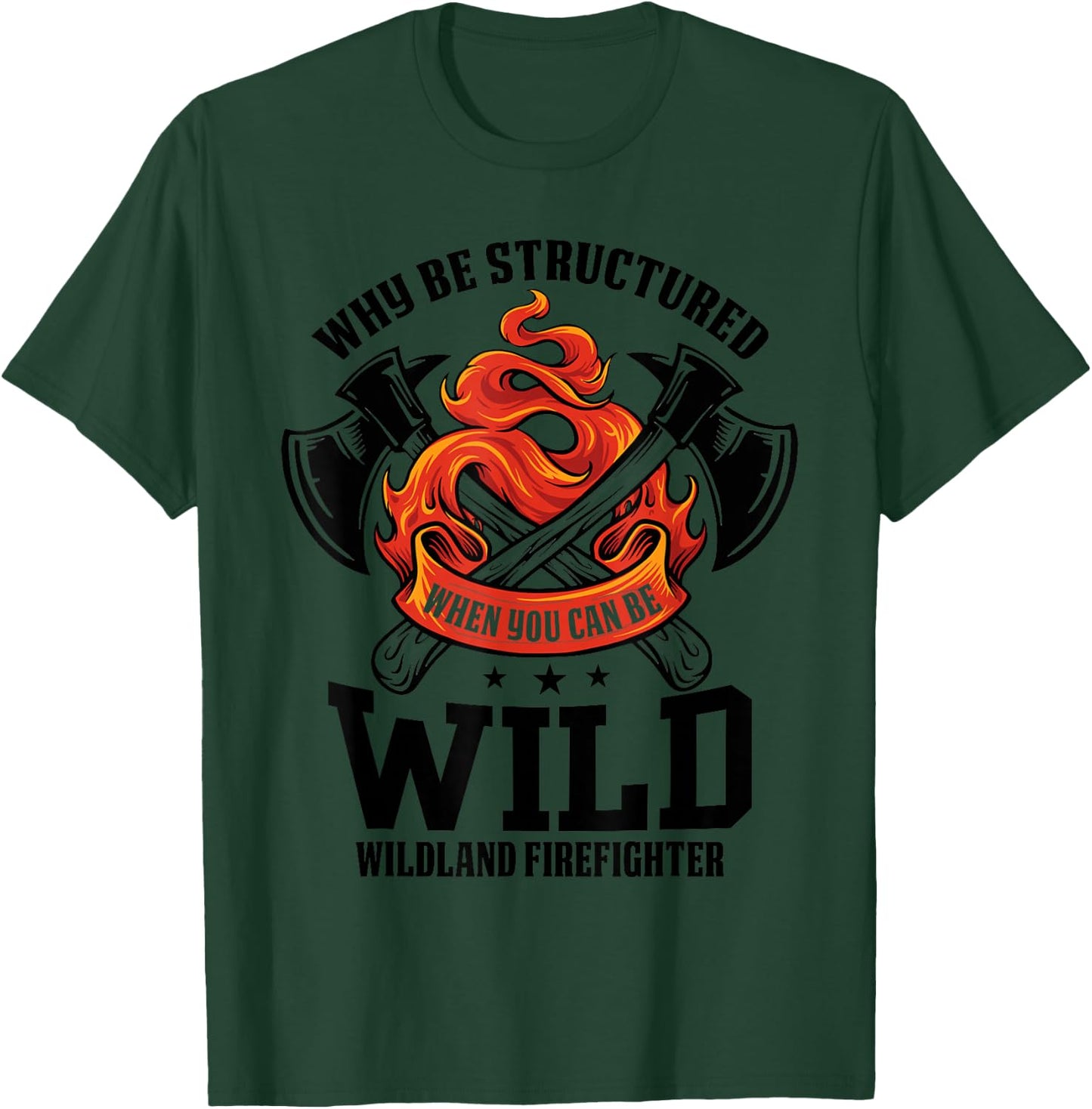 Be Wild Wildland Firefighter Axe and Mask Funny Gift T-Shirt - T-Shirt | Forest