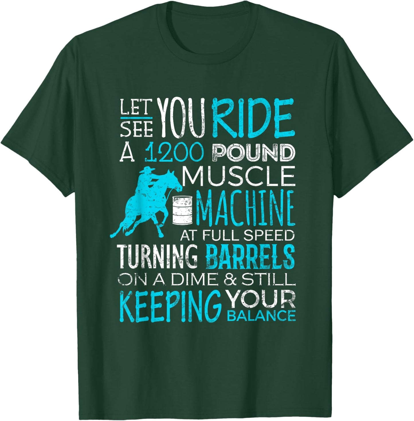 Barrel Racer Shirt Let You Ride Turning Barrels Racing Funny T-Shirt - T-Shirt | Forest