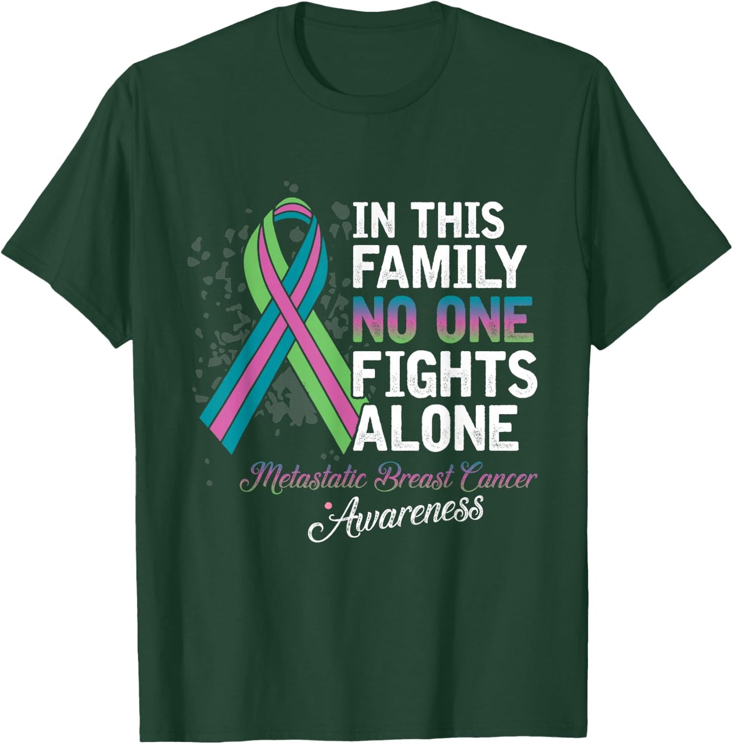 In This Family No One Fights Alone Shirt Metastatic Breast T-Shirt - T-Shirt | Forest