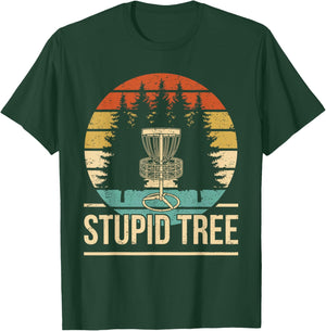 Cool Disc Golf Player Quote I Stupid Tree T-Shirt - T-Shirt | Forest