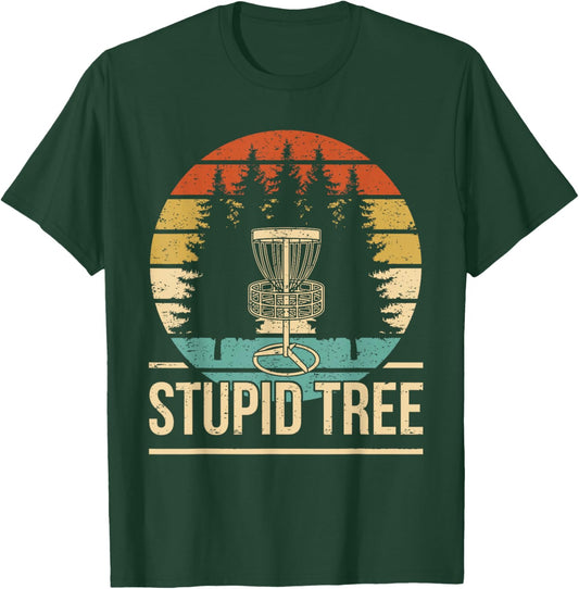 Cool Disc Golf Player Quote I Stupid Tree T-Shirt - T-Shirt | Forest