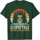 Cool Disc Golf Player Quote I Stupid Tree T-Shirt - T-Shirt | Forest