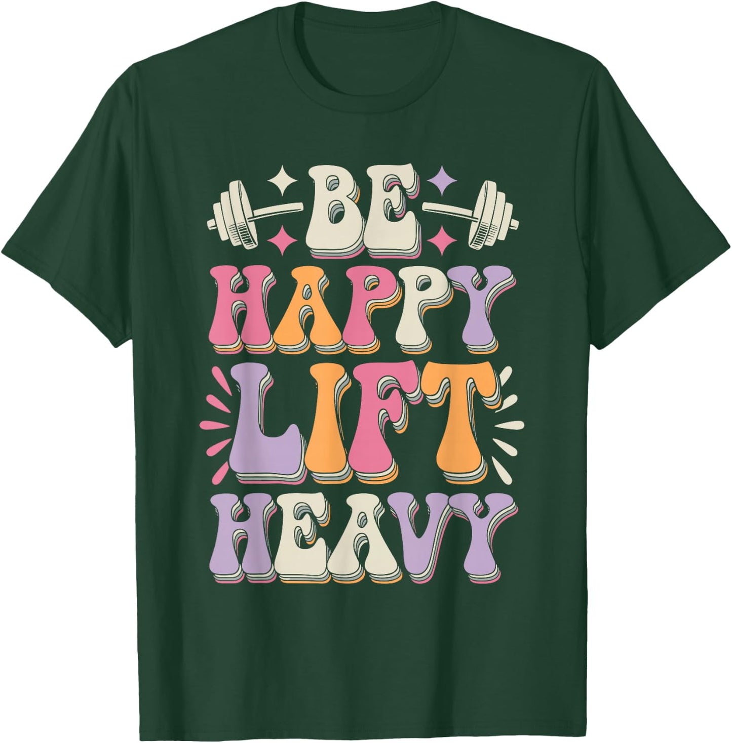 Be Happy Lift Heavy Bodybuilding Gym Motivation Groovy Retro T-Shirt - T-Shirt | Forest