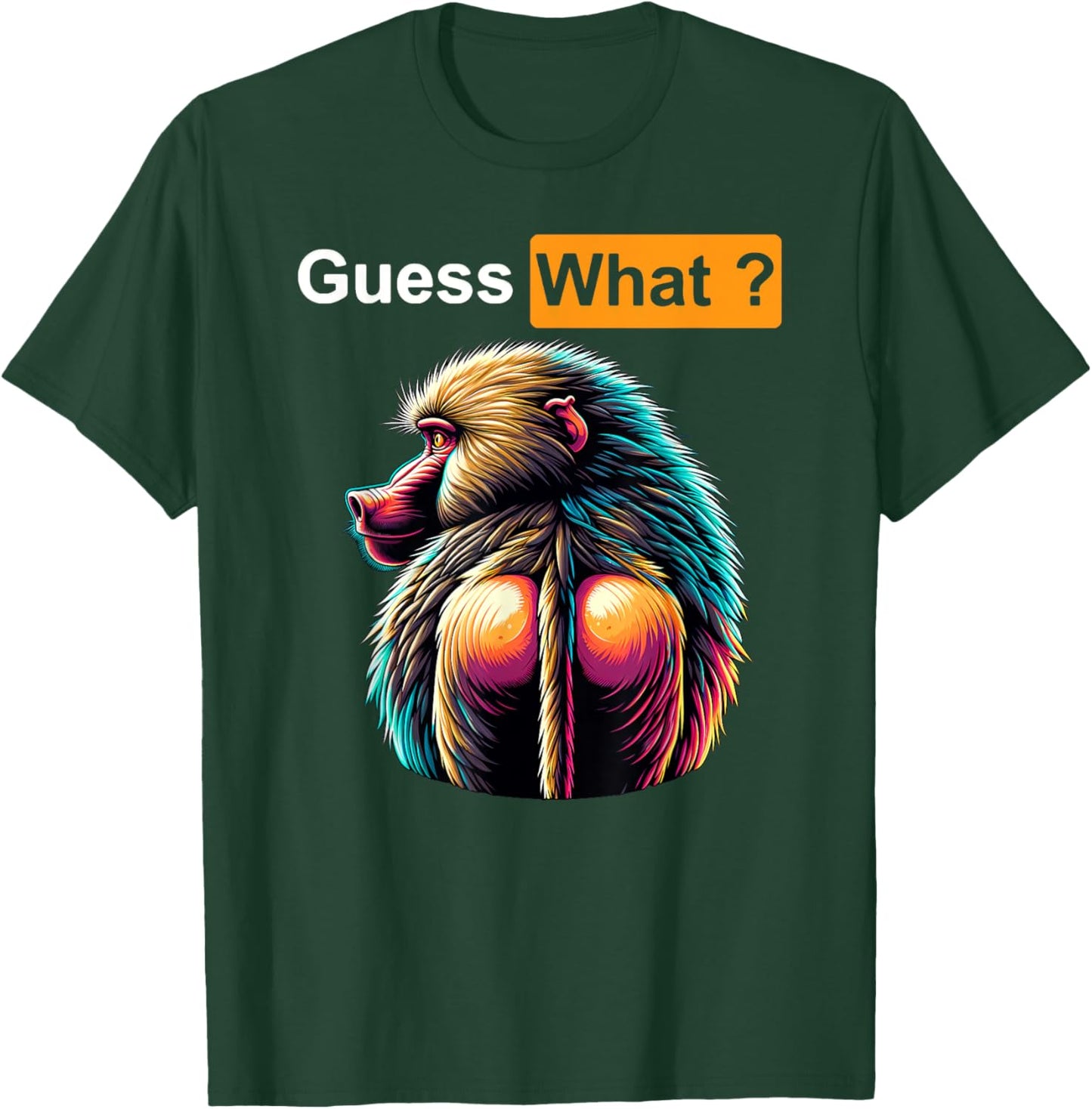Guess What Baboon Butt T-Shirt - T-Shirt | Forest