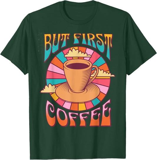 Retro Coffee Costume Caffeine Saying But First Coffee T-Shirt - T-Shirt | Forest