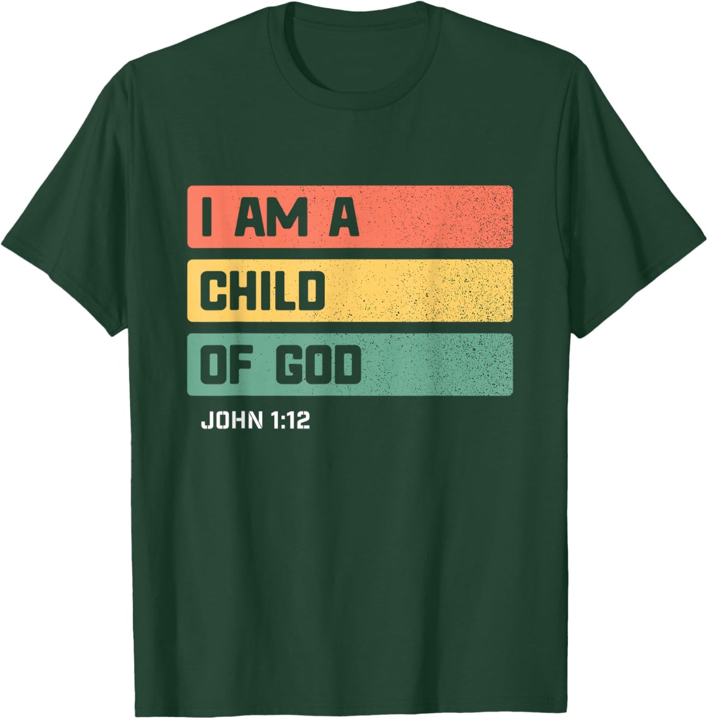 I am a Child of God Christian Bible Verse John 1 12 T-Shirt - T-Shirt | Forest
