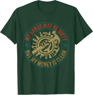 My Hands May Be Dirty But My Money Is Clean Mechanic T-Shirt - T-Shirt | Forest