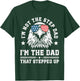 I'm Not The Step Dad I'm The Dad That Stepped Up T-Shirt - T-Shirt | Forest