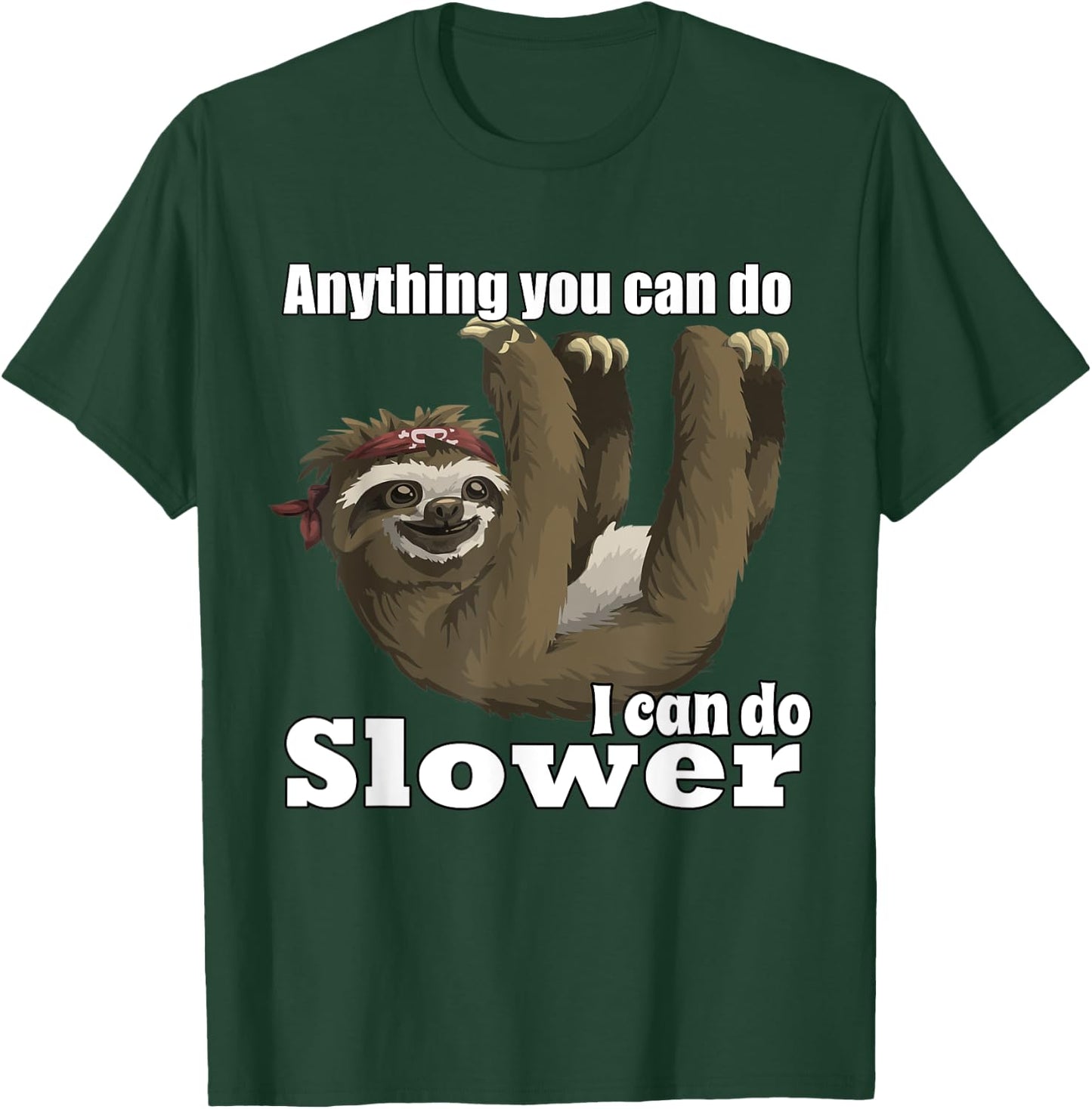 Anything You Can Do I Can Do Slower T-Shirt - T-Shirt | Forest