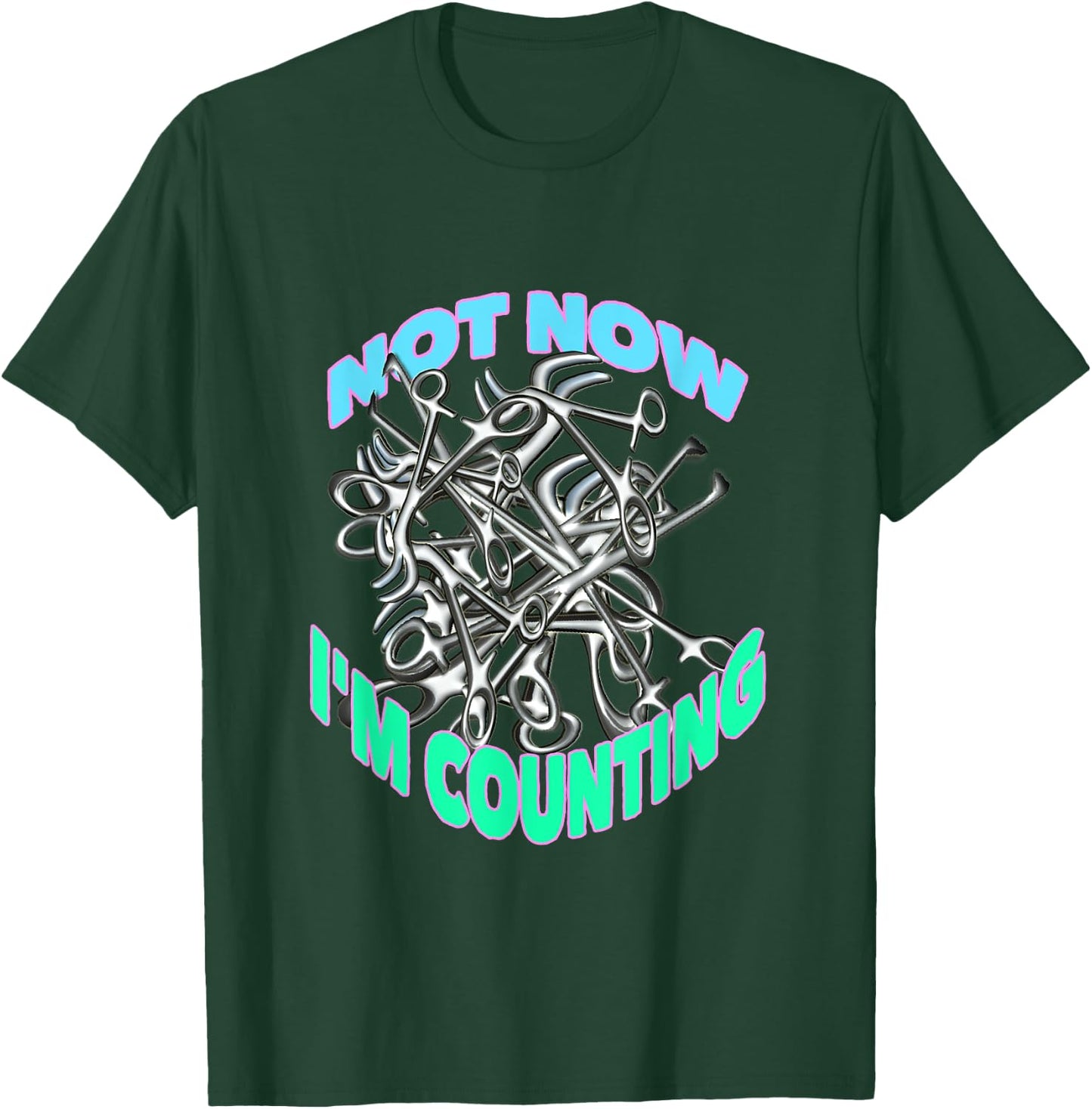 Not Now I'm Counting Funny Surgical Tech, Med Surg Nurse T-Shirt - T-Shirt | Forest