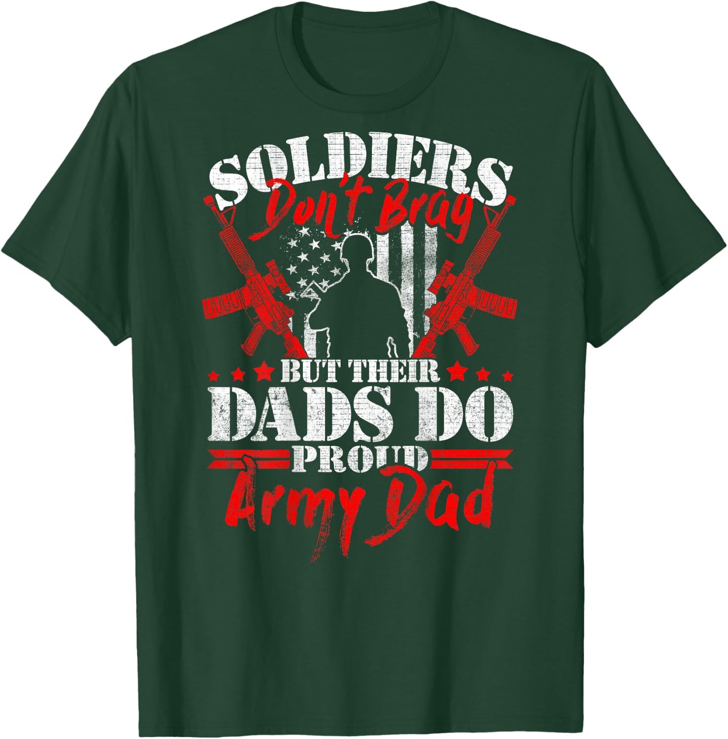 Soldiers Don't Brag Dads Do - Proud Army Dad Military Father T-Shirt - T-Shirt | Forest